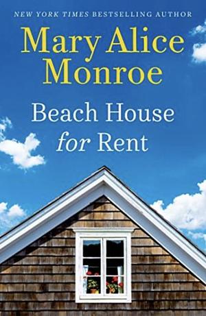 Beach House for Rent by Mary Alice Monroe