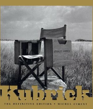 Kubrick: The Definitive Edition by Gilbert Adair, Michel Ciment