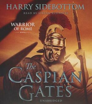 The Caspian Gates by Harry Sidebottom