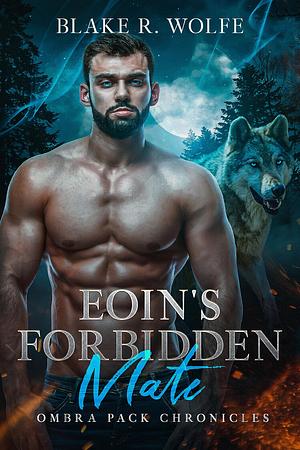 Eoin's Forbidden Mate by Blake R. Wolfe