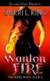 Wanton Fire by Sherri L. King