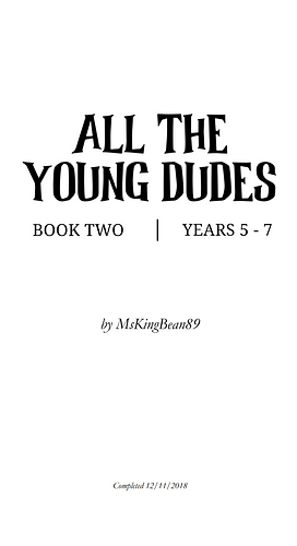 All the Young Dudes - Volume Two: Years 5 - 7 by MsKingBean89