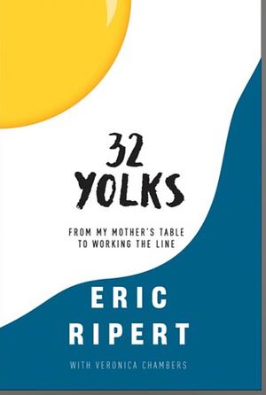 32 Yolks: From My Mother's Table to Working the Line by Eric Ripert