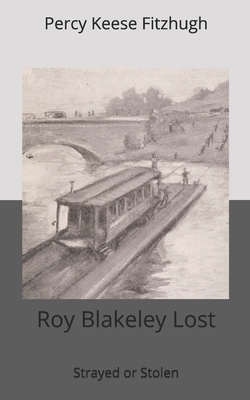 Roy Blakeley Lost, Strayed or Stolen by Percy Keese Fitzhugh