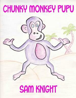 Chunky Monkey Pupu by Sam Knight