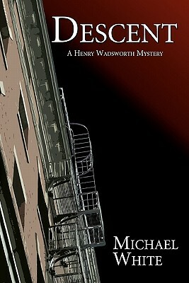 Descent: A Henry Wadsworth Mystery by Michael White