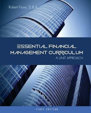 Essential Financial Management Curriculum: A Unit Approach by Robert Fiore