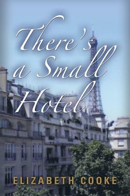 There's a Small Hotel by Elizabeth Cooke
