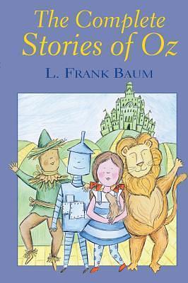 Complete Stories of Oz by L. Frank Baum, L. Frank Baum