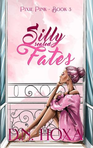 Silly Sealed Fates by D.N. Hoxa