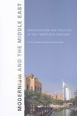 Modernism and the Middle East: Architecture and Politics in the Twentieth Century (Studies in Modernity & National Identity) by Kishwar Rizvi, Sandy Isenstadt