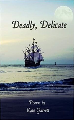 Deadly, Delicate by Kate Garrett