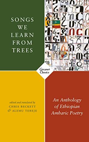 Songs We Learn from Trees: An Anthology of Ethiopian Amharic Poetry by 