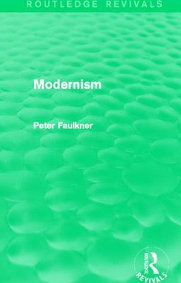 Modernism (Routledge Revivals) by Peter Faulkner