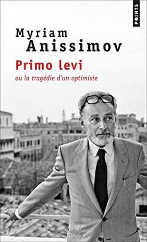 Primo Levi ou la tragédie d'un optimiste: biographie by Myriam Anissimov