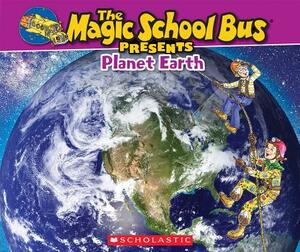 Magic School Bus Presents: Planet Earth by Tom Jackson