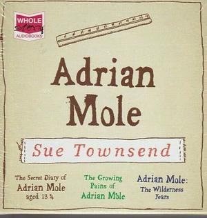 The Adrian Mole Collection: The Growing Pains of Adrian Mole/True Confessions of Adrian Albert Mole/Adrian Mole: The Wilderness by Sue Townsend