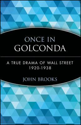 Once in Golconda: A True Drama of Wall Street 1920-1938 by John Brooks