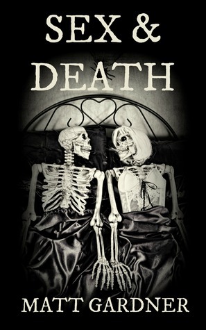 Sex & Death by Matt Gardner