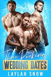 Three Pucking Wedding Dates by Laylah Snow