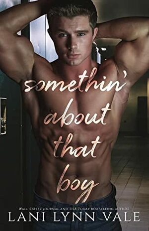 Somethin' About That Boy by Lani Lynn Vale