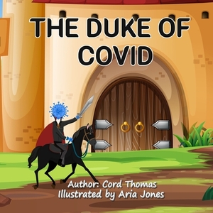 The Duke Of Covid by Cord Thomas