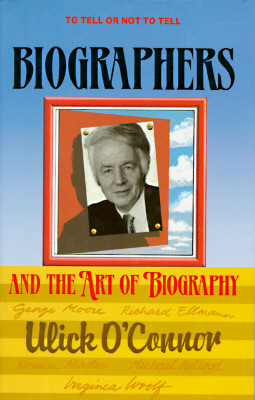 Biographers and the Art of Biography by Ulick O'Connor, Lewin