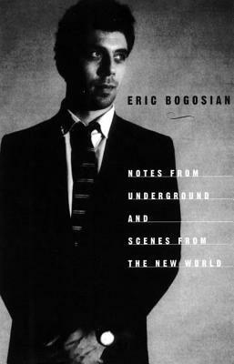 Notes from Underground by Eric Bogosian