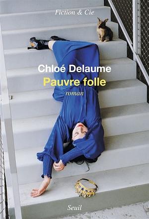 Pauvre folle by Chloé Delaume