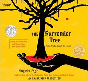The Surrender Tree by Yesinia Cabrero, Vane Millon, Chris Núñez, Roberto Santana, Margarita Engle, Ozzie Rodriguez