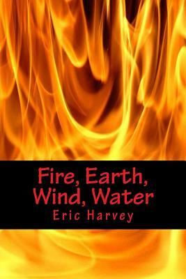 Fire, Earth, Wind, Water by Eric Harvey