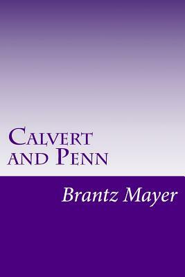 Calvert and Penn by Brantz Mayer