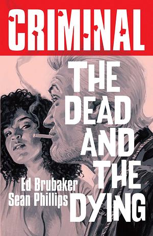 Criminal Volume 3: The Dead and The Dying (New Edition) by Ed Brubaker