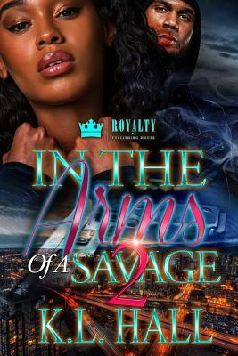 In The Arms of a Savage by K.L. Hall