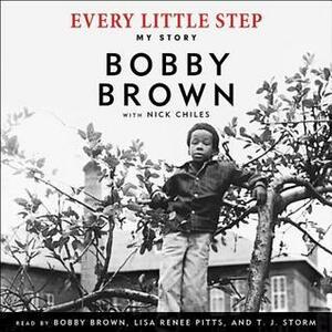 Every Little Step by Nick Chiles, Bobby Brown