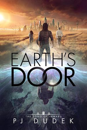 The Song of Immaru: Earth's Door by PJ Dudek, PJ Dudek