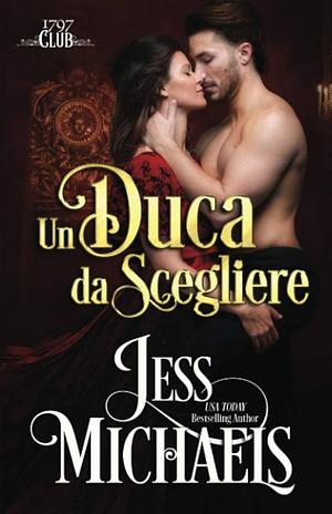 Un Duca da Scegliere by Jess Michaels