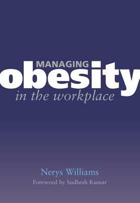 Managing Obesity in the Workplace: Turning Tyrants Into Tools in Health Practice, Book 3 by Griselda Cooper, Nerys Williams