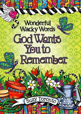 Wonderful Wacky Words God Wants You to Remember by Suzy Toronto