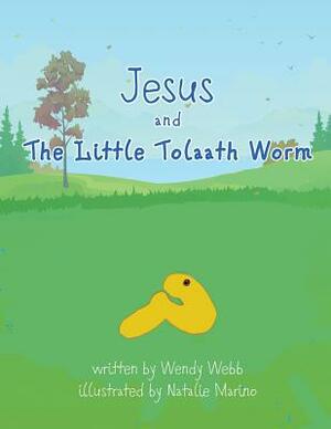 Jesus and the Little Tolaath Worm by Wendy Webb