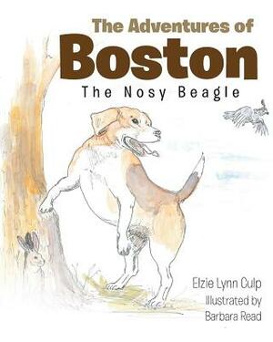 The Adventures of Boston: The Nosy Beagle by Elzie Lynn Culp