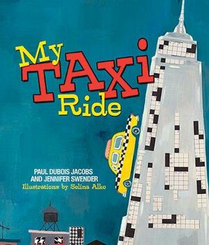 My Taxi Ride by Paul DuBois Jacobs, Jennifer Swender