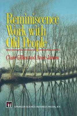 Reminiscence Work with Old People by Clare Gillies, Anne James