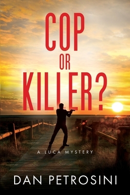 Cop or Killer? by Dan Petrosini