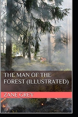 The Man of the Forest Illustrated by Zane Grey