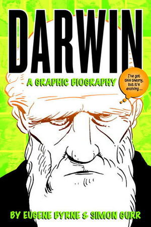 Darwin: A Graphic Biography by Eugene Byrne, Simon Gurr