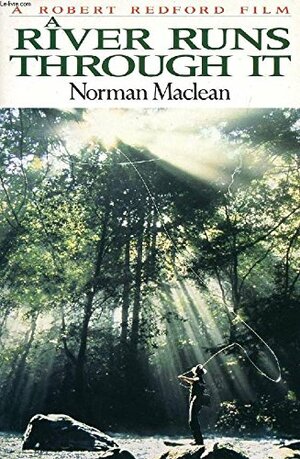 A River Runs Through It And Other Stories by Norman Maclean
