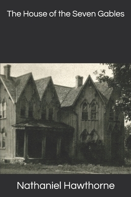 The House of the Seven Gables by Nathaniel Hawthorne