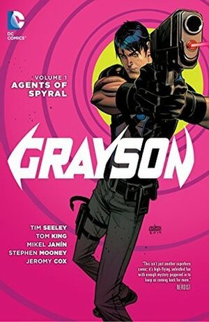 Grayson, Volume 1: Agents of Spyral by Juan Castro, Stephen Mooney, Tom King, Guillermo Ortego, Jonathan Glapion, Carlos M. Mangual, Mikel Janín, Jeremy Cox, Tim Seeley, Andrew Robinson