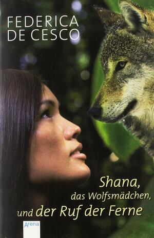 Shana, das Wolfsmädchen, und der Ruf der Ferne by Federica de Cesco